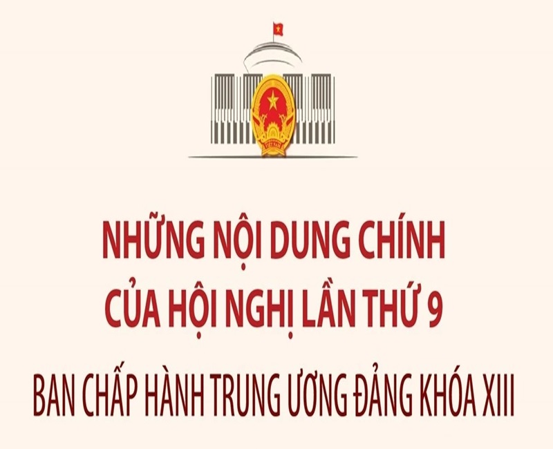 Những nội dung chính của Hội nghị thứ 9 Ban Chấp hành Trung ương Đảng khóa XIII