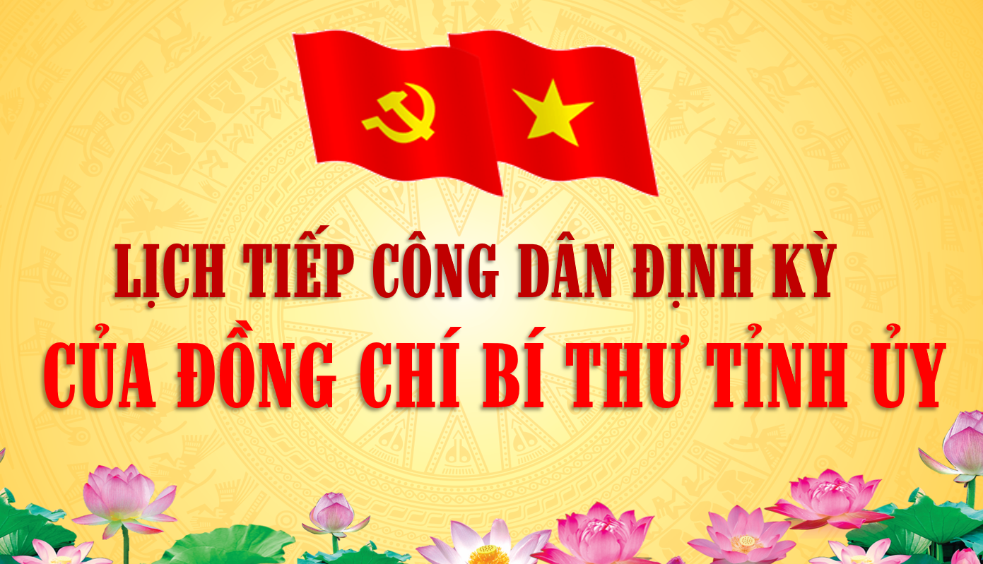 Lịch tiếp công dân định kỳ của đồng chí Bí thư Tỉnh ủy 7 tháng cuối năm 2026